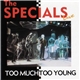 The Specials - Live Too Much Too Young