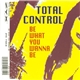 Total Control - Be What You Wanna Be