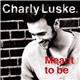Charly Luske - Meant To Be