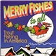 Trout Fishing In America - Merry Fishes To All