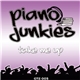Piano Junkies - Take Me Up
