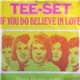 Tee-Set - If You Do Believe In Love
