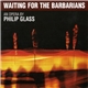 Philip Glass - Waiting For The Barbarians