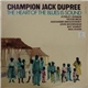 Champion Jack Dupree - The Heart Of The Blues Is Sound