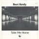 Bert Keely - Take Me Home