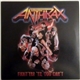Anthrax - Fight 'Em 'Til You Can't