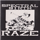 Spectral Birth - Raze