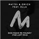Mattei & Omich Feat. Ella - God Make Me Phunky (The Loft Mix)