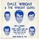 Dale Wright And The Wright Guys - She's A Winner / Think I Really Love You