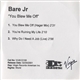 Bare Jr. - You Blew Me Off