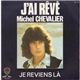 Michel Chevalier - J'ai Rêvé / Je Reviens Là