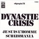 Dynastie Crisis - Schizomania / Je Suis l'Homme