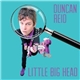 Duncan Reid - Little Big Head