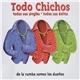 Los Chichos - Todo Chichos: Todos Sus Singles * Todos Sus Éxitos. De La Rumba Somos Dueños