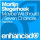 Martijn Stegerhoek - Maybe We Should / Seven Chances