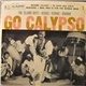 Island Boys, The : Herbie, Ronnie, Johnnie - Go Calypso - Volume 1
