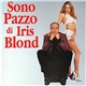 Claudia Gerini, Lele Marchitelli - Sono Pazzo Di Iris Blond - Colonna Sonora Originale