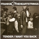 Frankie & The Heartstrings - Tender / Want You Back