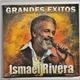 Ismael Rivera - Grandes Éxitos