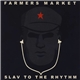 Farmers Market - Slav To The Rhythm