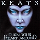 Keats - Turn Your Heart Around