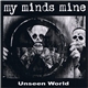 My Minds Mine - Unseen World