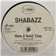 Shabazz - Have A Good Time