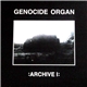 Genocide Organ - Archive I