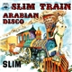 Slim - Slim Train / Arabian Disco