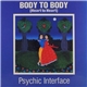 Psychic Interface - Body To Body (Heart To Heart)