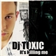 DJ Toxic - It's Killing Me