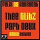 Felix Da Housecat - Thee Glitz Part Deux (Remix Edition)