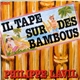 Philippe Lavil - Il Tape Sur Des Bambous