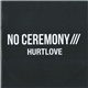 No Ceremony/// - Hurtlove
