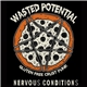 Wasted Potential - Nervous Conditions