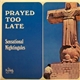 The Sensational Nightingales - Prayed Too Late
