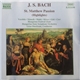 Johann Sebastian Bach - St. Matthew Passion (Highlights)