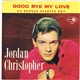 Jordan Christopher - Goodbye My Love