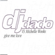 DJ Dado vs Michelle Weeks - Give Me Love