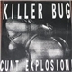 Killer Bug - Cunt Explosion!