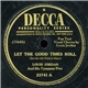 Louis Jordan And His Tympany Five - Let The Good Times Roll / Ain't Nobody Here But Us Chickens