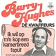 Barry Hughes & De Kwaffeurs - Ik Wil Op M'n Kop Een Kamerbreed Tapijt