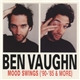 Ben Vaughn - Mood Swings ('90 - '85 & More)