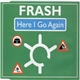 Frash - Here I Go Again