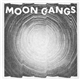 Moon Gangs - Moon Gangs