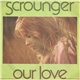 Scrounger - Our Love