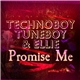 Technoboy, Tuneboy & Ellie - Promise Me