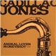Cadillac Jones - Animal Lover / Money Shot Live
