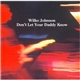 Wilko Johnson - Don't Let Your Daddy Know