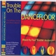 Paul 'Trouble' Anderson - Trouble On The Dancefloor
